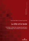 Image for La Tête Et Le Texte: Formation Initiale Des Enseignants Primaires En Didactique De La Lecture Et De L&#39;écriture