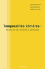 Image for Temporalités Khmères: De Près, De Loin, Entre Îles Et Péninsules
