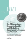 Image for Der MuÞnzmeister, Stempelschneider Und Medailleur Hans Jacob I. Gessner: Zum MuÞnz- Und Medaillenwesen Im ZuÞrich Des 18. Jahrhunderts. Band 1