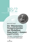 Image for Der Munzmeister, Stempelschneider und Medailleur Hans Jacob I. Gessner (1677-1737): Zum Munz- und Medaillenwesen im Zurich des 18. Jahrhunderts. Band 2