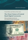 Image for The (Near) Future of Central Bank Digital Currencies : Risks and Opportunities for the Global Economy and Society