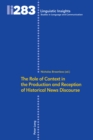 Image for The Role of Context in the Production and Reception of Historical News Discourse : Volume 283