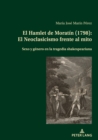 Image for El Hamlet De Moratín (1798): El Neoclasicismo Frente Al Mito: Sexo Y Género En La Tragedia Shakespeariana