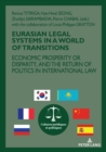 Image for Eurasian legal systems in a world in transition  : economic prosperity or disparity, and the return of politics in international law