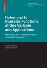 Image for Holomorphic Operator Functions of One Variable and Applications: Methods from Complex Analysis in Several Variables