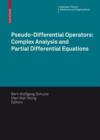 Image for Pseudo-Differential Operators: Complex Analysis and Partial Differential Equations