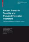 Image for Recent Trends in Toeplitz and Pseudodifferential Operators : The Nikolai Vasilevskii Anniversary Volume