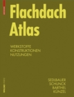 Image for Flachdach Atlas : Werkstoffe, Konstruktionen, Nutzungen