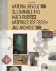 Image for Material revolution  : sustainable multi-purpose materials for design and architecture