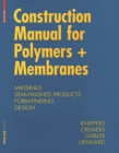 Image for Plastics and membranes construction manual  : materials and semi-finished products, form finding and construction