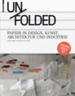 Image for Unfolded: Papier in Design, Kunst, Architektur und Industrie