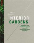 Image for Interior gardens: designing and constructing green spaces in private and public buildings
