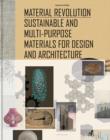 Image for Material revolution: sustainable multi-purpose materials for design and architecture