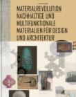 Image for Materialrevolution: Nachhaltige und multifunktionale Materialien fur Design und Architektur