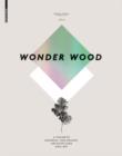 Image for Wonder wood: a favorite material for design, architecture and art