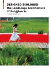 Image for Designed ecologies: the landscape architecture of Kongjian Yu