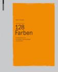 Image for 128 Farben: Ein Musterbuch fur Architekten, Denkmalpfleger und Gestalter