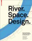 Image for River, space, design: planning strategies, methods and projects for urban streams