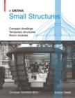 Image for Small structures: compact dwellings, temporary structures, room modules