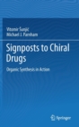 Image for Signposts to Chiral Drugs : Organic Synthesis in Action