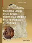 Image for Quantitative geology of epicontinental sediments of the late Jurassic in the Jura Mountains of Switzerland