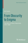 Image for From Obscurity to Enigma: The Work of Oliver Heaviside, 1872-1889