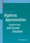 Image for Algebraic Approximation: A Guide to Past and Current Solutions