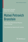 Image for Matvei Petrovich Bronstein: and Soviet Theoretical Physics in the Thirties