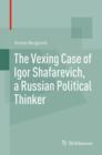 Image for The vexing case of Igor Shafarevich, a Russian political thinker