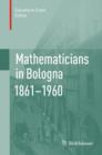Image for Mathematicians in Bologna, 1861-1960