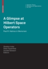 Image for A Glimpse at Hilbert Space Operators : Paul R. Halmos in Memoriam