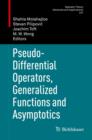 Image for Pseudo-differential operators, generalized functions and asymptotics