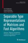 Image for Separable type representations of matrices and fast algorithmsVolume 1,: Basics, completion problems, multiplication and inversion algorithms