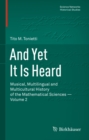 Image for And yet it is heard: musical, multilingual and multicultural history of mathematical sciences.