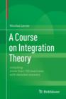 Image for A Course on Integration Theory