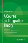 Image for A course on integration theory: including more than 150 exercises with detailed answers