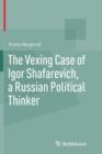 Image for The Vexing Case of Igor Shafarevich, a Russian Political Thinker