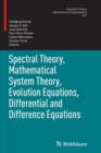 Image for Spectral Theory, Mathematical System Theory, Evolution Equations, Differential and Difference Equations