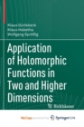 Image for Application of Holomorphic Functions in Two and Higher Dimensions