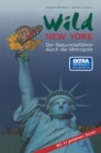 Image for Wild New York: Der Naturreisefuhrer Durch Die Metropole