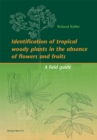 Image for Identification of Tropical Woody Plants in the Absence of Flowers and Fruits: A Field Guide