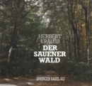 Image for Der Sauener Wald: Das Groe Okologische Experiment Des Chirurgen August Bier Nach 70 Jahren.