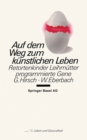 Image for Auf Dem Weg Zum Kunstlichen Leben: Retortenkinder - Leihmutter - Programmierte Gene...