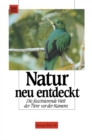 Image for Natur neu entdeckt: Die faszinierende Welt der Tiere vor der Kamera.