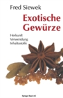 Image for Exotische Gewurze: Herkunft Verwendung Inhaltsstoffe.