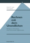 Image for Rechnen Mit Dem Unendlichen: Beitrage Zur Entwicklung Eines Kontroversen Gegenstandes.