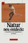 Image for Natur neu entdeckt: Naturfilmer und Naturforscher berichten.