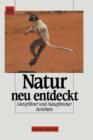 Image for Natur neu entdeckt