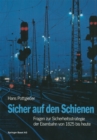 Image for Sicher auf den Schienen: Fragen zur Sicherheitsstrategie der Eisenbahn von 1825 bis heute.