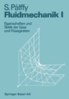 Image for Fluidmechanik I: Eigenschaften und Statik der Gase und Flussigkeiten.